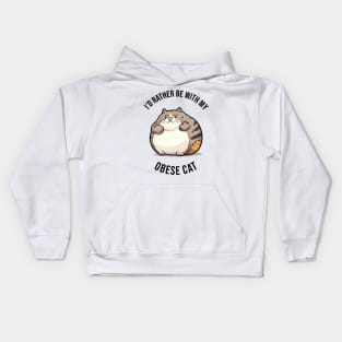 I'd rather be with my Obese Cat Kids Hoodie